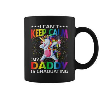 I Can't Keep Calm My Daddy Is Graduating Unicorn Coffee Mug - Monsterry
