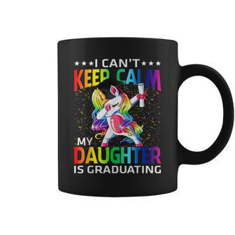 I Can't Keep Calm My Daughter Is Graduating Unicorn Coffee Mug - Monsterry UK