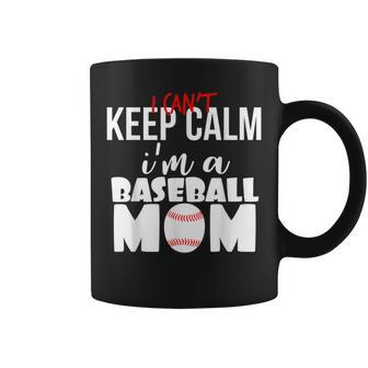 I Can't Keep Calm I'm A Baseball Mom Mother's Day Coffee Mug - Monsterry CA