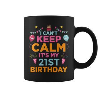 I Can't Keep Calm It's My 21St Birthday For Boys And Girls Coffee Mug - Thegiftio UK