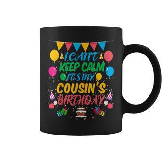 I Can't Keep Calm It's My Cousin Birthday Coffee Mug - Monsterry UK