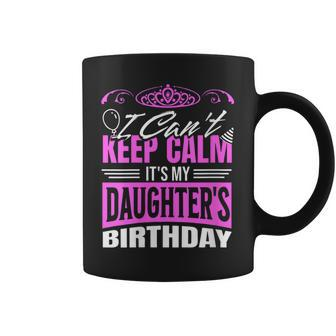 I Can't Keep Calm It's My Daughter Birthday Girl Party Coffee Mug | Mazezy