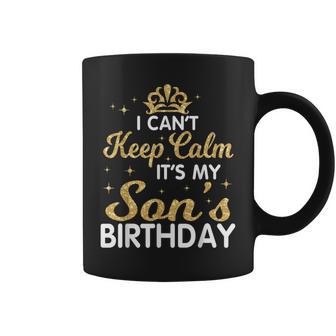 I Can't Keep Calm It's My Son Birthday Happy Mother Father Coffee Mug - Monsterry DE