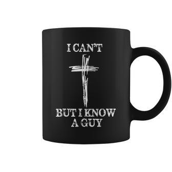I Can't But I Know A Guy Jesus Cross Biblical Christian Coffee Mug | Mazezy