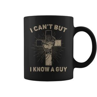 I Can't But I Know A Guy Jesus Cross Christian Believer Coffee Mug - Seseable
