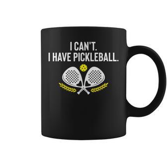 I Can't I Have Pickleball Racket Pickleball Lovers Coffee Mug - Monsterry