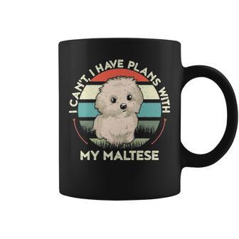 I Can't I Have Plans With My Maltese Dog Lover Maltese Coffee Mug | Mazezy
