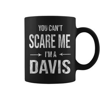 Can't Scare Me My Last Name Is Davis Family Clan Merch Coffee Mug - Seseable