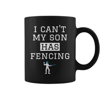 I Can't My Son Has Fencing T Fencing Mom Dad Coffee Mug - Monsterry