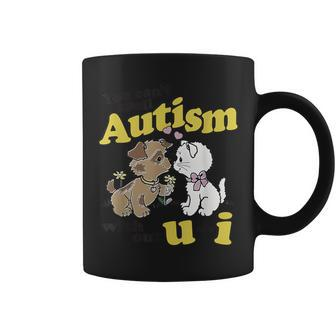 You Can’T Spell Autism Without U I Dog Kiss Cat Coffee Mug - Seseable