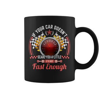 If Your Car Doesn't Scare You It's Not Fast Enough Coffee Mug - Monsterry UK