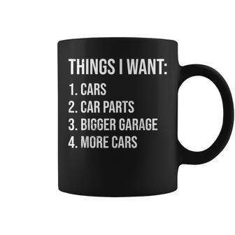 Car Guys Things I Want Car Parts Bigger Garage More Cars Coffee Mug - Monsterry
