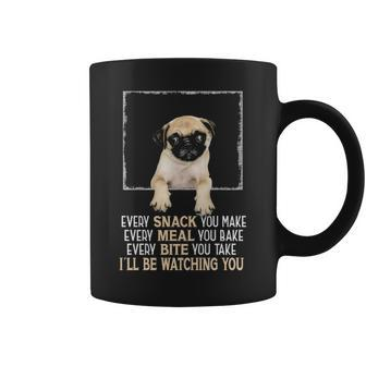 Carlin Pug Dog Every Snack You Make I'll Be Watching You Pug Coffee Mug | Mazezy