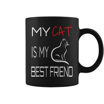 My Cat Is My Best Friend Cat Lovers Coffee Mug - Monsterry