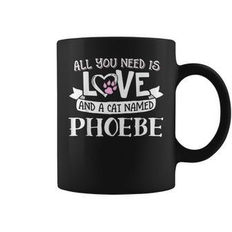 Cat Name Phoebe All You Need Is Love Coffee Mug - Seseable