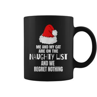 Me And My Cat Are In The Naughty List And We Regret Nothing Coffee Mug - Monsterry