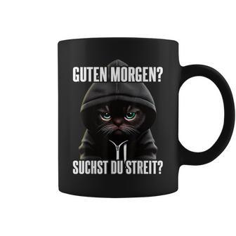 Cat Saying I Guten Morgen Suchst Du Streit Black Tassen - Seseable