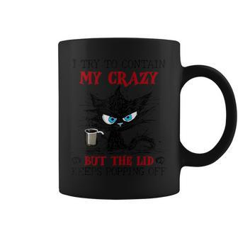 Cat I Try To Contain My Crazy But The Lid Keeps Popping Off Coffee Mug - Monsterry UK