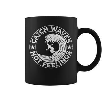 Catch Waves Not Feelings Surfer And Surfing Themed Coffee Mug | Mazezy