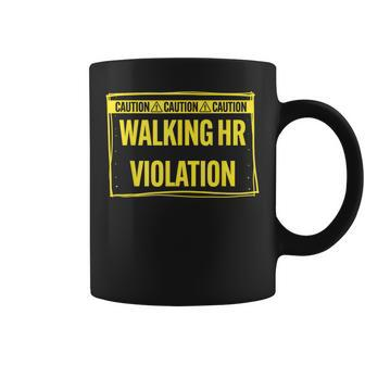 Caution Walking Hr Violation Sarcastic Coffee Mug | Mazezy
