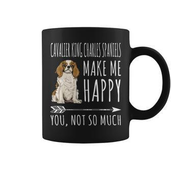 Cavalier King Charles Spaniels Make Me Happy You Not So Much Coffee Mug | Mazezy