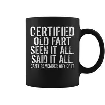Certified Old Fart Seen It All Said It All Cant Remember Old Coffee Mug | Mazezy