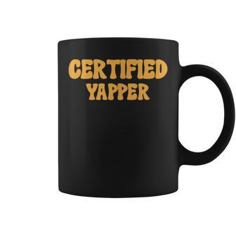 Certified Yapper I Love Yapping For Professional Yappers Coffee Mug - Seseable
