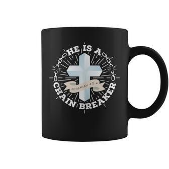 He Is A Chain Breaker Jeremiah 40 Coffee Mug - Monsterry DE