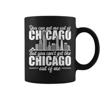 Chicago Born You Can't Get The Chicago Out Of Me Coffee Mug - Monsterry AU