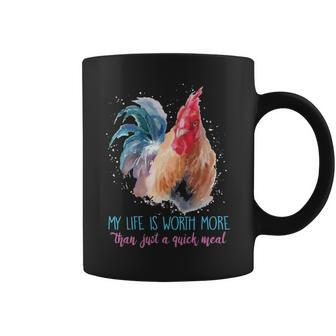 Chicken My Life Is Worth More Than Just A Quick Meal Coffee Mug | Mazezy