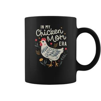 In My Chicken Mom Era For Chicken Mamas Coffee Mug - Monsterry DE