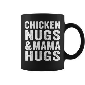 Chicken Nugs And Mama Hugs Toddler For Chicken Nugget Lover Coffee Mug - Monsterry