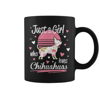 Chihuahua Just A Girl Who Loves Chihuahuas Coffee Mug | Mazezy