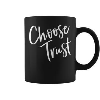 Choose Trust Jesus Is In Control Have No Fear Love God Coffee Mug - Monsterry UK
