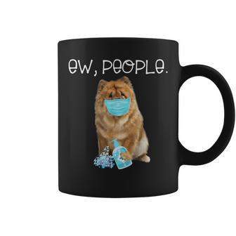 Chow Chow Ew People Dog Wearing A Face Mask Coffee Mug - Monsterry