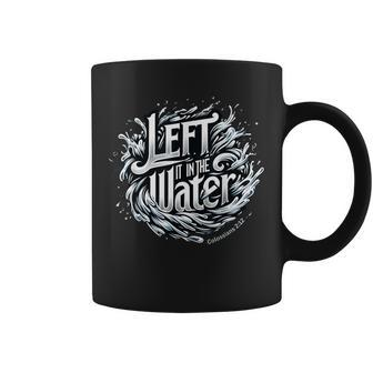 Christian Baptism Left It In The Water Colossians 2 Coffee Mug - Seseable