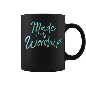 Christian Praise Quote For Worship Leaders Made To Worship Coffee Mug - Monsterry CA