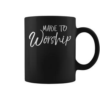 Christian Praise And Worship For Made To Worship Coffee Mug - Monsterry