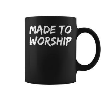 Christian Quote Bible Verse Saying Made To Worship Coffee Mug - Monsterry