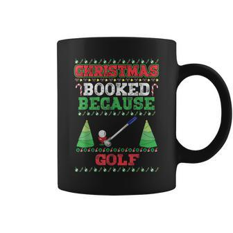 Christmas Booked Because Golf Sport Lover Xmas Coffee Mug - Seseable