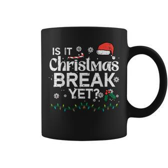 Is It Christmas Break Yet Xmas Holiday Teacher Women Coffee Mug - Seseable
