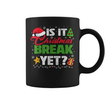 Is It Christmas Break Yet Xmas Holiday Teacher Womens Coffee Mug - Seseable