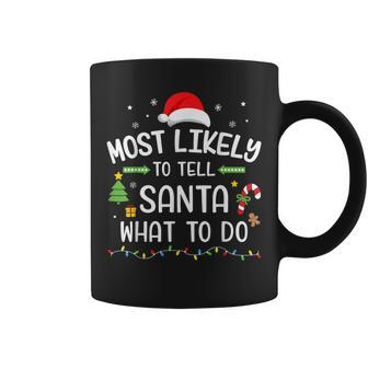 Christmas Most Likely Tell Santa What To Do Matching Family Coffee Mug | Mazezy