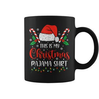 This Is My Christmas Pajama Xmas Family Holiday Coffee Mug - Seseable