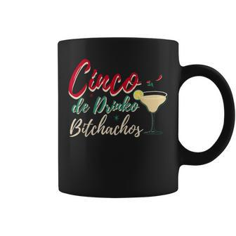 Cinco De Drinko Bitchachos Drinking Mexican Coffee Mug - Seseable