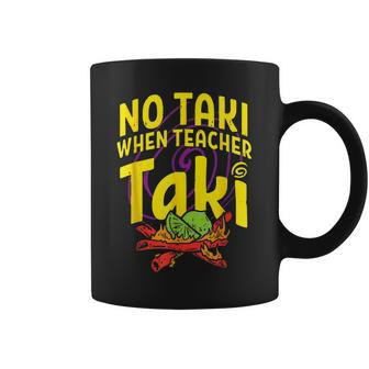 Cinco De Mayo No Taki When Teacher Taki Womens Coffee Mug | Mazezy