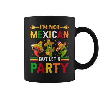 Cinco De Mayo I'm Not Mexican But Let Us Party Coffee Mug - Monsterry