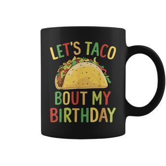 Cinco De Mayo Let's Taco Bout My Birthday Mexican Party Coffee Mug - Seseable