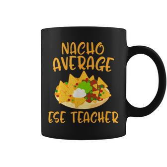 Cinco De Mayo Nacho Average Ese Teacher Mexican Fiesta Coffee Mug - Monsterry DE