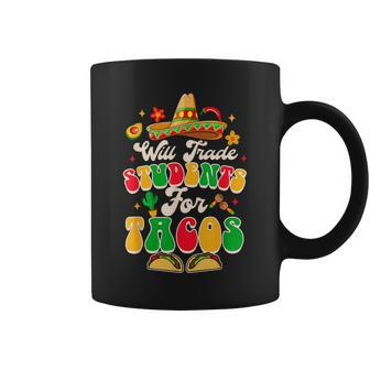 Cinco De Mayo Teacher Teaching Will Trade Students For Tacos Coffee Mug - Thegiftio UK